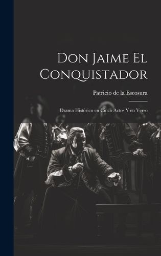 Don Jaime el Conquistador By Escosura 9781019778234 (Hardback)