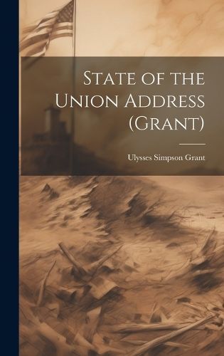State of the Union Address (Grant) By Grant 9781019778401 (Hardback)