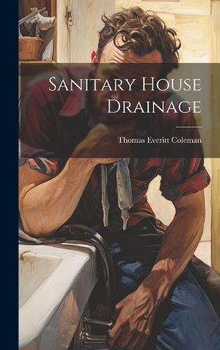 Sanitary House Drainage By Coleman 9781019787311 (Hardback)