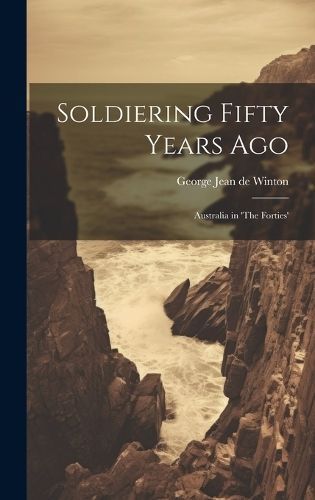 Soldiering Fifty Years Ago By Jean De Winton 9781019789742 (Hardback)