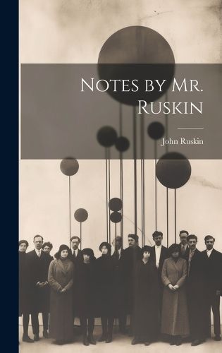 Notes by Mr. Ruskin By Ruskin 9781019793060 (Hardback)