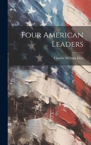 Four American Leaders By Eliot 9781019814352 (Hardback)