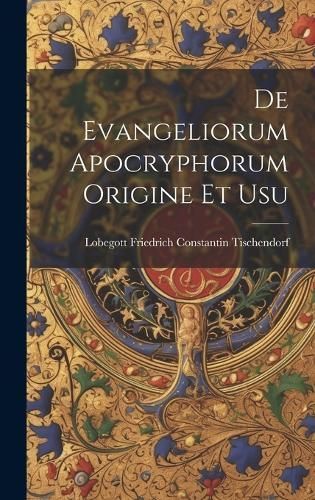 De Evangeliorum Apocryphorum Origine et Usu 9781019815496 (Hardback)