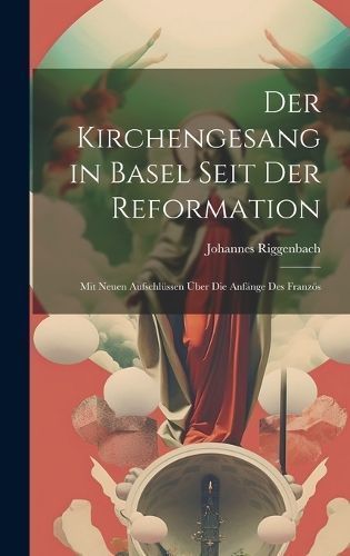Der Kirchengesang in Basel Seit der Reformation By Riggenbach