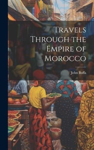 Travels Through the Empire of Morocco By Buffa 9781019817254