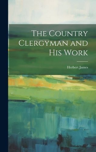 Country Clergyman and his Work By James 9781019822296 (Hardback)