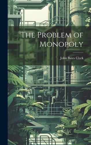 Problem of Monopoly By Clark 9781019825990 (Hardback)