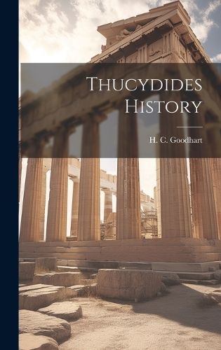 Thucydides History By Goodhart 9781019831175 (Hardback)