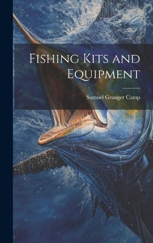 Fishing Kits and Equipment By Granger 9781019837528 (Hardback)