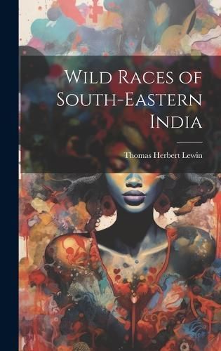 Wild Races of South-Eastern India By Herbert 9781019838839 (Hardback)