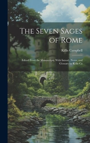 Seven Sages of Rome; Edited From the Manuscripts, With Introd., Notes, and Glossary by Killis Ca
