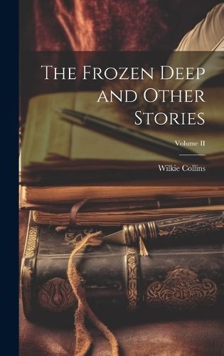 Frozen Deep and Other Stories; Volume II By Collins 9781019848678