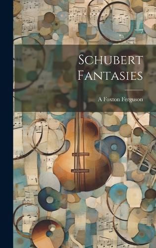 Schubert Fantasies By Ferguson 9781019850312 (Hardback)
