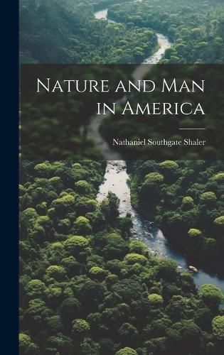 Nature and Man in America By Shaler 9781019856857 (Hardback)