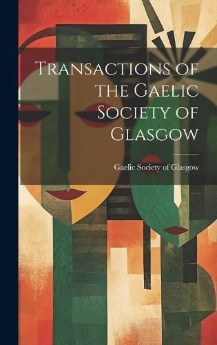 Transactions of the Gaelic Society of Glasgow 9781019857809 (Hardback)