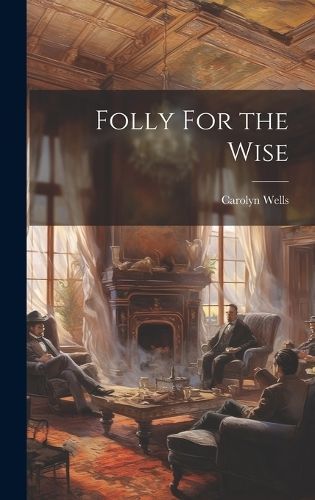Folly For the Wise By Wells 9781019863459 (Hardback)