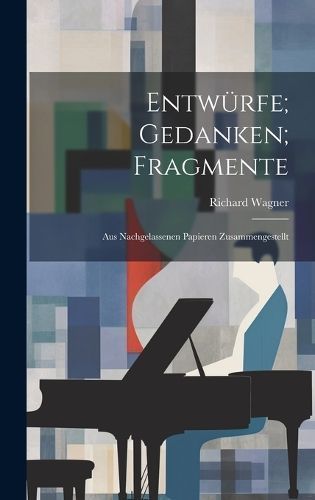 Entwürfe; Gedanken; Fragmente By Wagner 9781019871669 (Hardback)