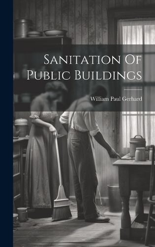 Sanitation Of Public Buildings By Gerhard 9781019871737 (Hardback)