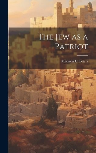 Jew as a Patriot By Peters 9781019871898 (Hardback)