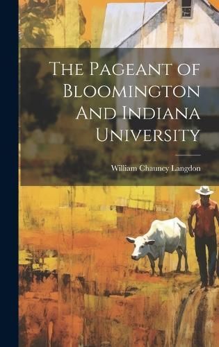 Pageant of Bloomington And Indiana University By Langdon 9781019873489
