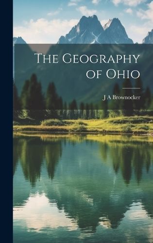 The Geography of Ohio By J A Brownocker 9781019884287 (Hardback)