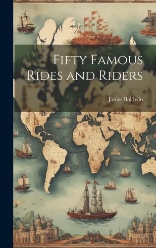 Fifty Famous Rides and Riders By Baldwin 9781019884904 (Hardback)