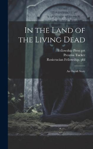 In the Land of the Living Dead By Tucker 9781019888520 (Hardback)