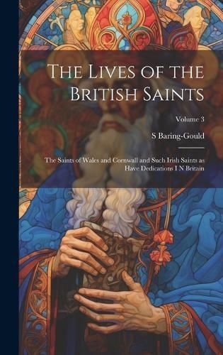 Lives of the British Saints By Baring-Gould 9781019889862 (Hardback)