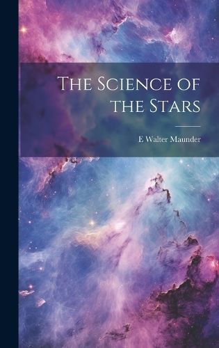 Science of the Stars By Maunder 9781019890295 (Hardback)
