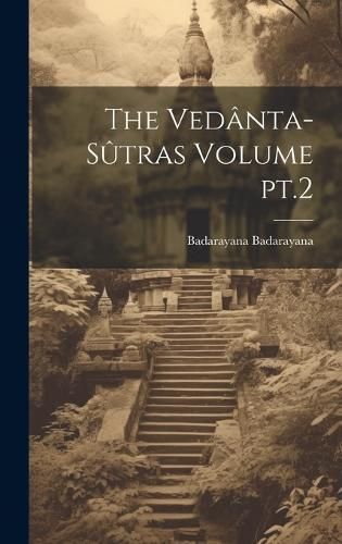 Vedânta-sûtras Volume pt.2 By Badarayana 9781019891261 (Hardback)