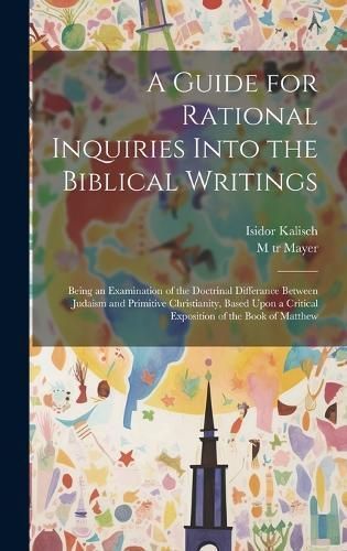 Guide for Rational Inquiries Into the Biblical Writings By Kalisch