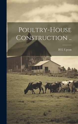 Poultry-house Construction .. By Upton 9781019901090 (Hardback)