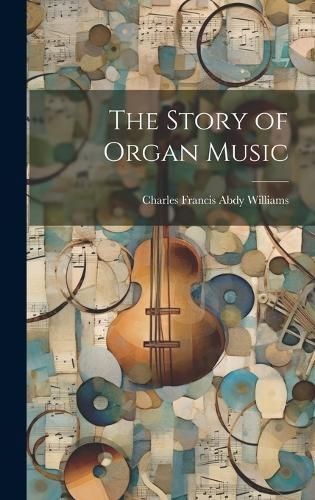Story of Organ Music By Williams 9781019901281 (Hardback)