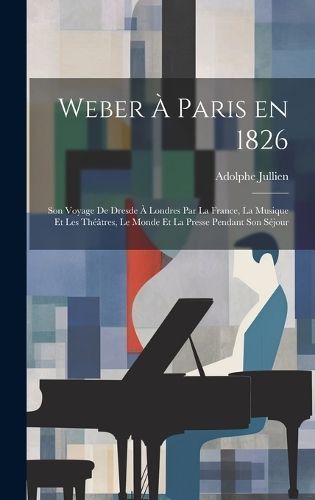 Weber à Paris en 1826 By Jullien 9781019906125 (Hardback)