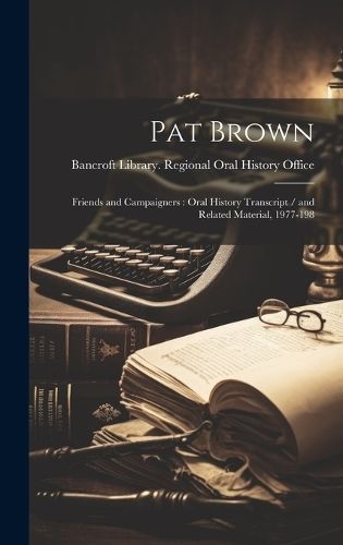 Pat Brown By Bancroft Library Regional Oral History (creator)