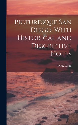 Picturesque San Diego, With Historical and Descriptive Notes By Gunn