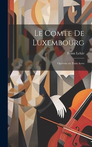 comte de Luxembourg By 1870-1948 9781019926277 (Hardback)