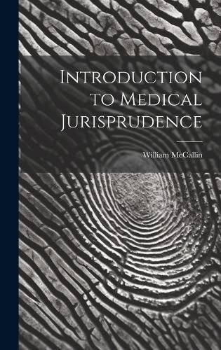 Introduction to Medical Jurisprudence By William 9781019929926