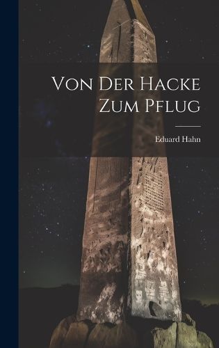 Von Der Hacke Zum Pflug By 1856-1928 9781019931035 (Hardback)