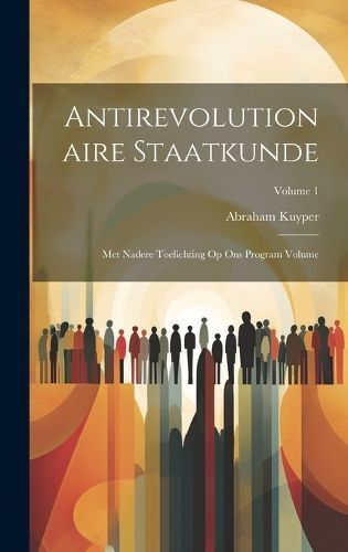 Antirevolutionaire staatkunde By Kuyper 9781019931615 (Hardback)