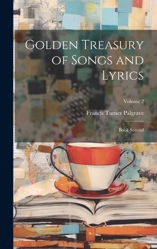 Golden Treasury of Songs and Lyrics By Palgrave 9781019933923