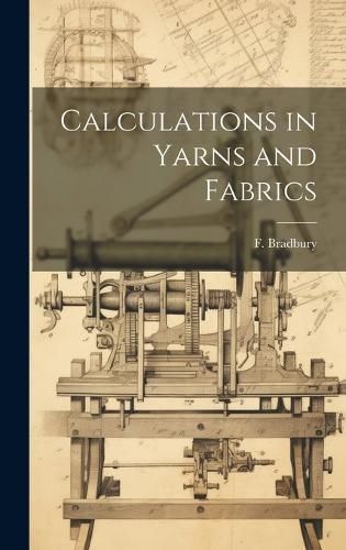 Calculations in Yarns and Fabrics By (Fred) 9781019936610 (Hardback)