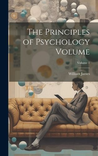 Principles of Psychology Volume; Volume 1 By James 9781019938607