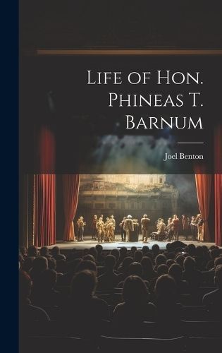 Life of Hon. Phineas T. Barnum By Benton 9781019941492 (Hardback)