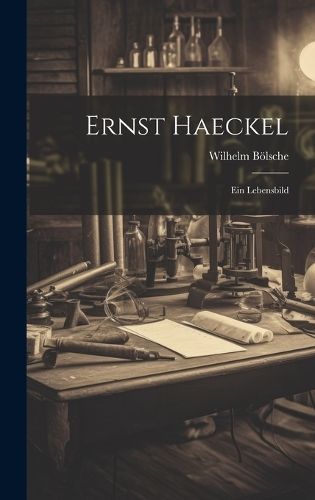 Ernst Haeckel By Bölsche 9781019970584 (Hardback)