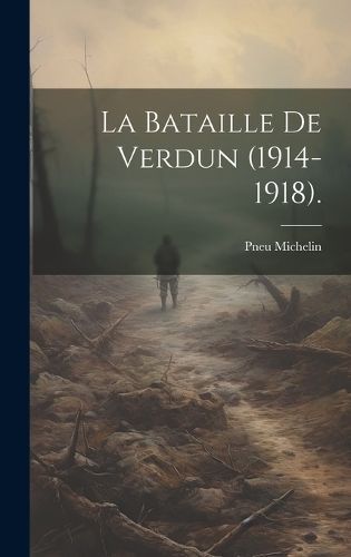 Bataille De Verdun (1914-1918). By Michelin 9781019977637 (Hardback)
