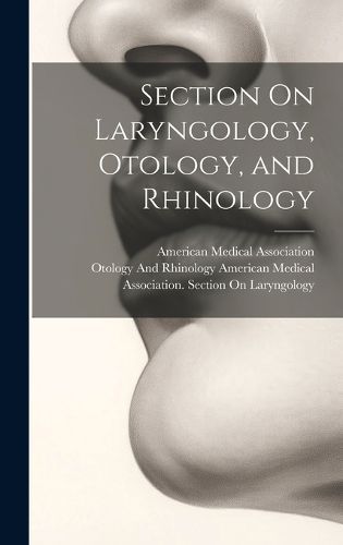 Section On Laryngology, Otology, and Rhinology 9781019978757