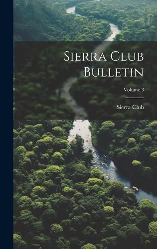 Sierra Club Bulletin; Volume 3 By Sierra Club 9781019980927 (Hardback)