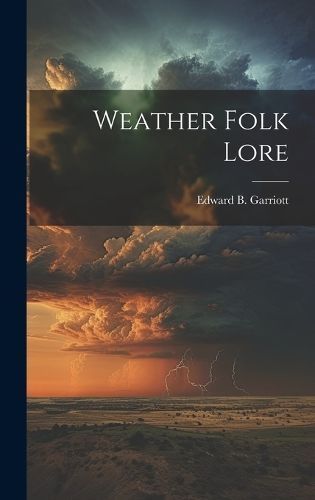 Weather Folk Lore By Garriott 9781019991312 (Hardback)