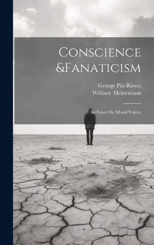 Conscience &Fanaticism; An Essay On Moral Values By Pitt-Rivers